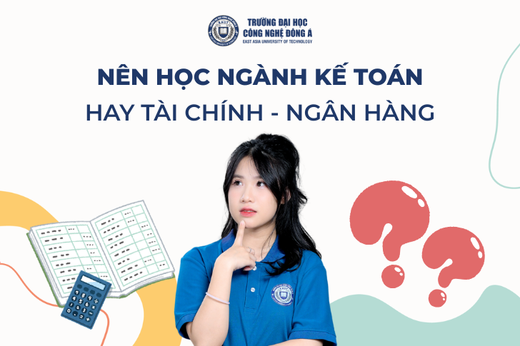 Nên học ngành kế toán hay tài chính – ngân hàng? 1 nen hoc nganh ke toan hay tai chinh ngan hang