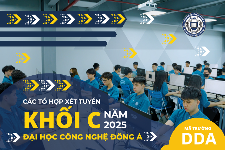 Trường Đại học Công nghệ Đông Á vẫn xét tuyển các tổ hợp khối C năm 2025 1 2